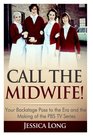 Call The Midwife Your Backstage Pass to the Era and Making of the PBS TV Series