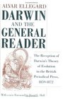 Darwin and the General Reader  The Reception of Darwin's Theory of Evolution in the British Periodical Press 18591872