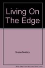 Living on the Edge / Courting Danger