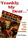 Frankly My Dear Gone With the Wind Memorabilia