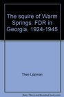 The squire of Warm Springs FDR in Georgia 19241945