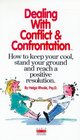 Dealing with Conflict and Confrontation How to Keep Your Cool Stand Your Ground and Reach a Positive Resolution