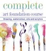 Complete Art Foundation Course Drawing Watercolor Oils and Acrylics