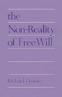 The NonReality of Free Will