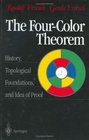 The FourColor Theorem  History Topological Foundations and Idea of Proof