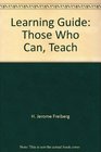 Learning Guide Those Who Can Teach