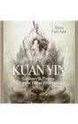 Wisdom of Kuan Yin Guidance  Prayers from the Divine Feminine