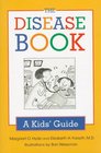 The Disease Book A Kid's Guide