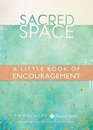 Sacred Space A Little Book of Encouragement