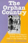 The Orphan Country Children of Scotland's Broken Homes 1845 to the Present