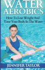Water Aerobics  How To Lose Weight And Tone Your Body In The Water