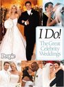 I Do The Great Celebrity Weddings  From the editors of People magazine