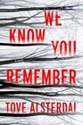 We Know You Remember A Novel