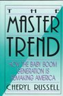 The Master Trend How the Baby Boom Generation Is Remaking America