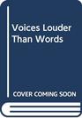 Voices Louder Than Words