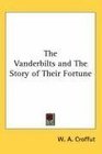 The Vanderbilts and The Story of Their Fortune