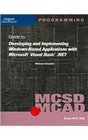 MCSD/MCAD Guide to Developing and Implementing WindowsBased Applications with Microsoft Visual Basic NET