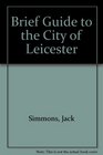 Brief Guide to the City of Leicester
