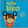 Bend and Stretch Learning About Your Bones and Muscles
