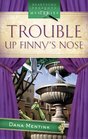 TROUBLE UP FINNY'S NOSE