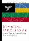 Pivotal Decisions Select Cases In Twentieth Century International Politics