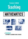 Teaching Mathematics A Handbook for Primary and Secondary School Teachers