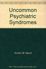 Uncommon Psychiatric Syndromes