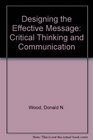 Designing the Effective Message Critical Thinking and Communication