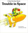 Trouble in Space (Giant First-Start Reader)