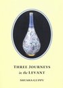 Three Journeys in the Levant Jordan Syria Lebanon