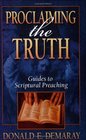 Proclaiming the Truth Guides to Scriptural Preaching