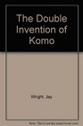The Double Invention of Komo