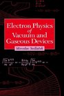 Electron Physics of Vacuum and Gaseous Devices