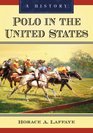 Polo in the United States A History