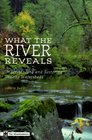 What the River Reveals: Understanding and Restoring Healthy Watersheds