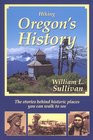Hiking Oregon's History : The Stories Behind Historic Places You Can Walk to See