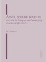 Asset Securitization Current Techniques and Emerging Market Applications