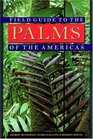 Field Guide to the Palms of the Americas