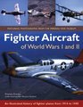 Fighter Aircraft of World Wars I and II An illustrated history of fighter planes from 1914 to 1945