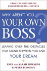 Why Aren't You Your Own Boss  Leaping Over the Obstacles That Stand Between You and Your Dream
