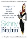 Skinny Bitchin' A Get Off Your Ass Journal to Help You Change Your Life Achieve Your Goals and Rock Your World