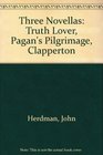 Three Novellas A Truth Lover Pagan's Pilgrimage and Clapperton