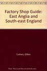 Factory Shop Guide East Anglia and Southeast England