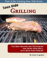 Sous Vide Grilling The Best Recipes and Techniques for Using Your Grill with Sous Vide Cooking
