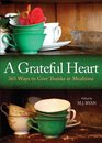 A Grateful Heart: 365 Ways to Give Thanks at Mealtime