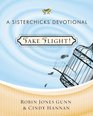 Take Flight! (Sisterchicks in the Word)