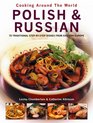 Polish and Russian 70 Traditional StepbyStep Dishes from Eastern Europe