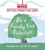 Who Do You Think You Are Be a Family Tree Detective