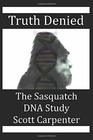 Truth Denied The Sasquatch DNA Study
