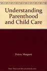 Understanding Parenthood and Child Care